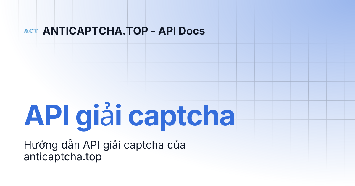 API giải captcha | ANTICAPTCHA.TOP - API Docs