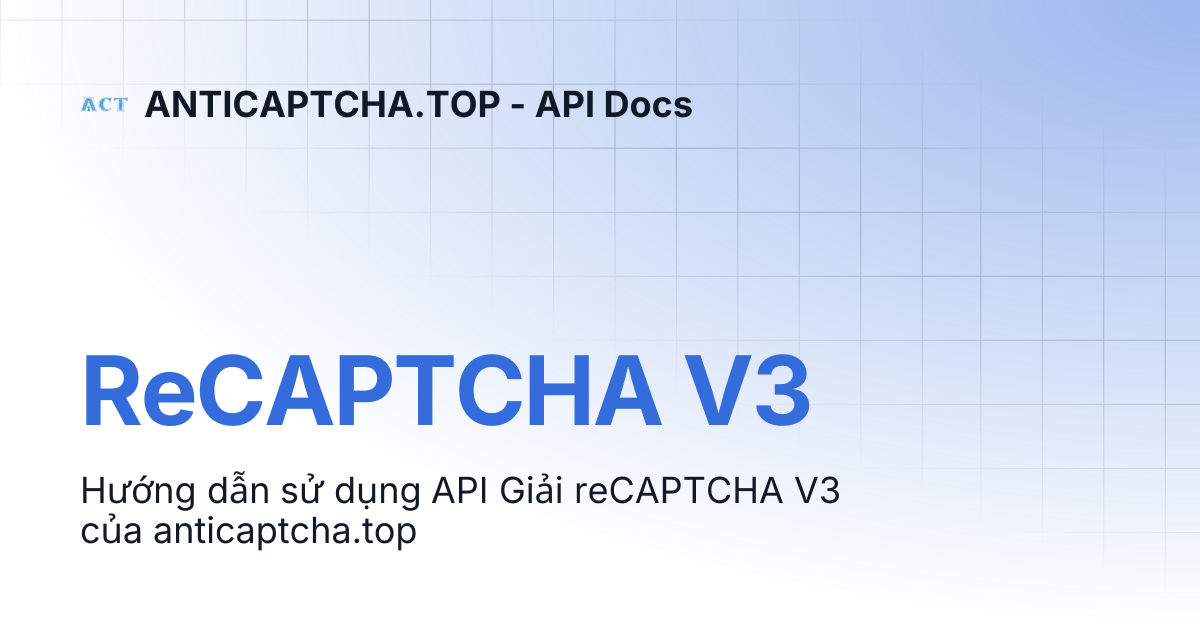 ReCAPTCHA V3 | ANTICAPTCHA.TOP - API Docs